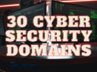 30 Cyber Security Domains begunpro